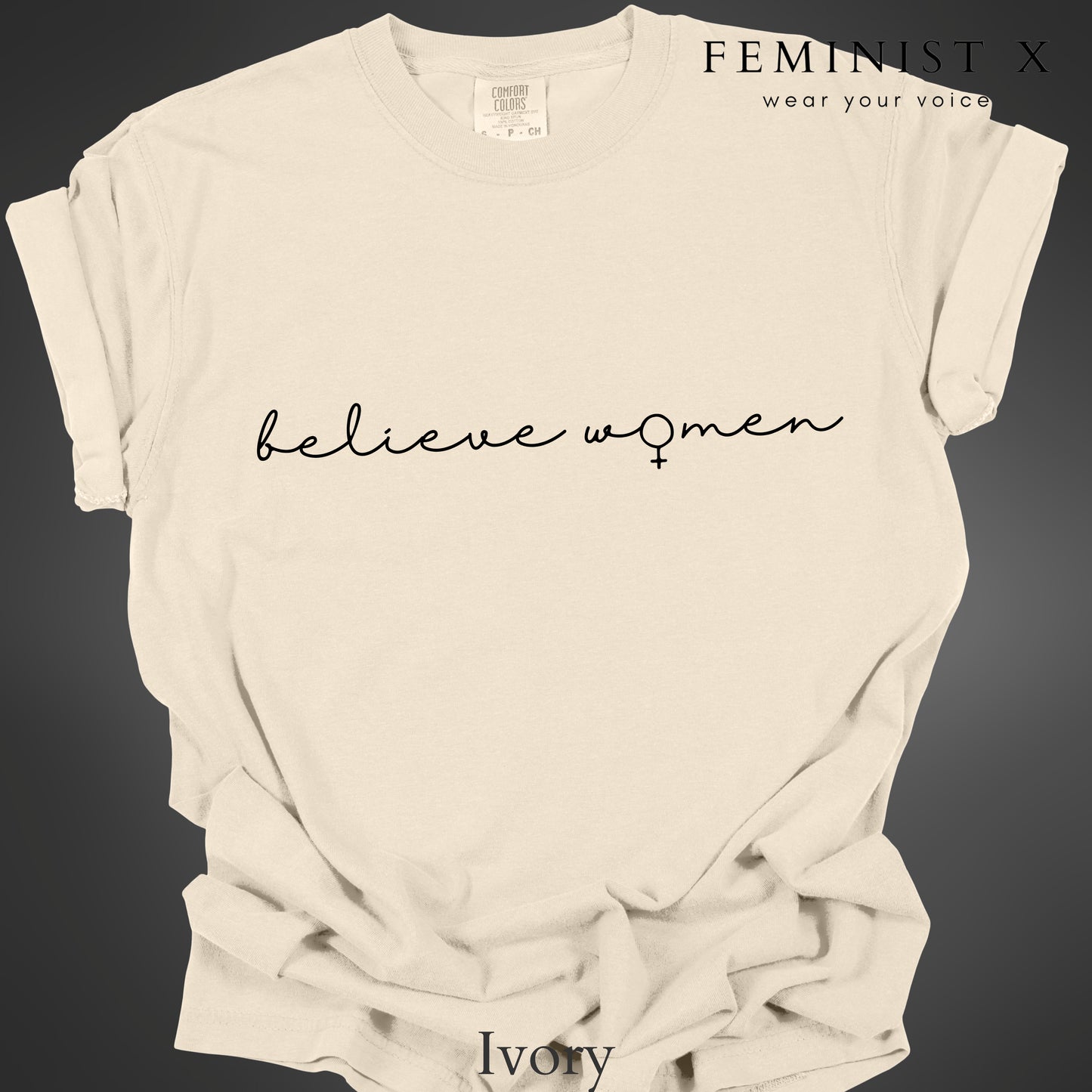 Believe Women Feminist Tshirt